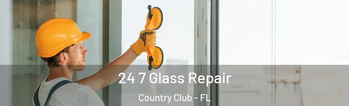 24 7 Glass Repair Country Club - FL