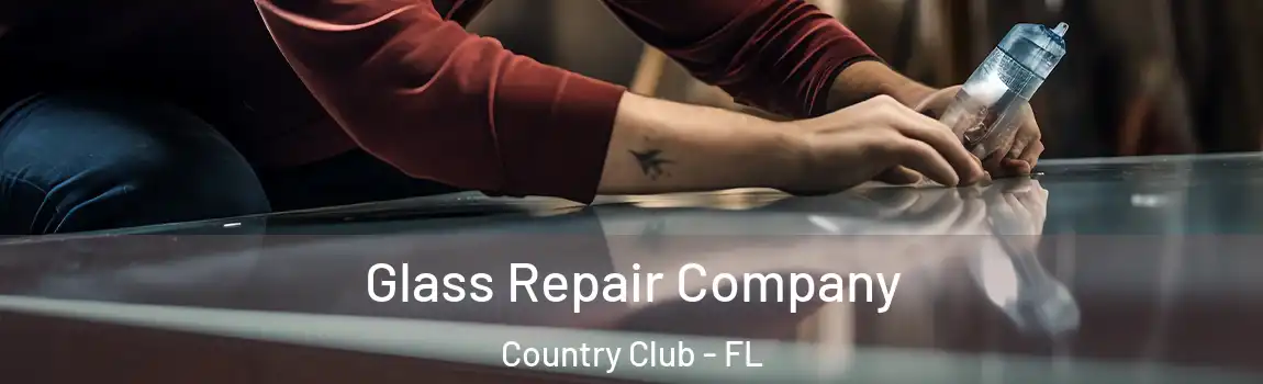 Glass Repair Company Country Club - FL