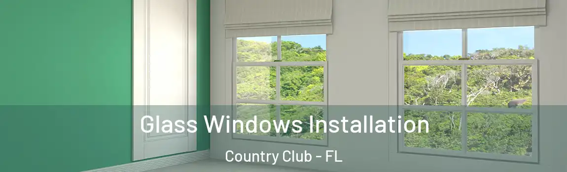 Glass Windows Installation Country Club - FL