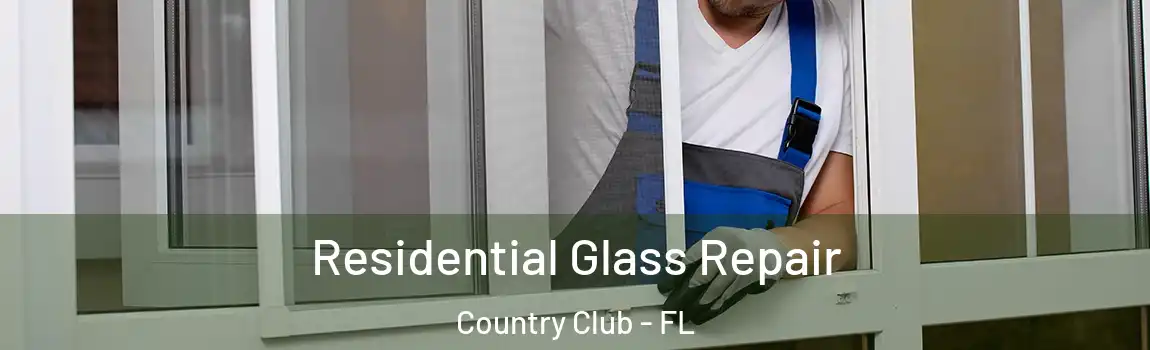 Residential Glass Repair Country Club - FL
